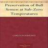 Preservation Of Bull Semen At Sub-Zero Temperatures