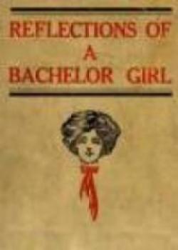 Reflections Of A Bachelor Girl