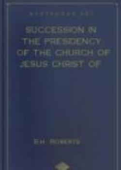 Succession In The Presidency Of The Church Of Jesus Christ Of Latter-day Saints