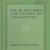 The Black Man, The Father Of Civilization
