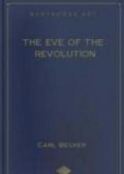 The Eve Of The Revolution; A Chronicle Of The Breach With England