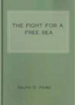 The Fight For A Free Sea: A Chronicle Of The War Of 1812
