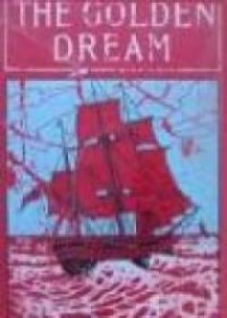 The Golden Dream: Adventures In The Far West