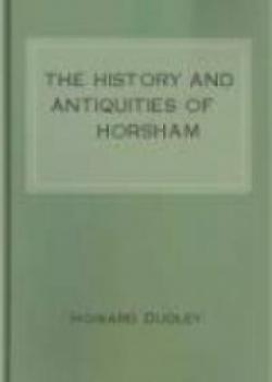 The History And Antiquities Of Horsham
