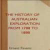 The History Of Australian Exploration From 1788 To 1888