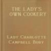 The Lady's Own Cookery Book, And New Dinner-Table Directory