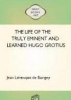 The Life Of The Truly Eminent And Learned Hugo Grotius