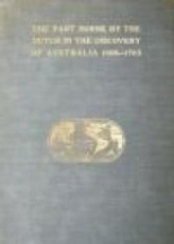 The Part Borne By The Dutch In The Discovery Of Australia 1606-1765