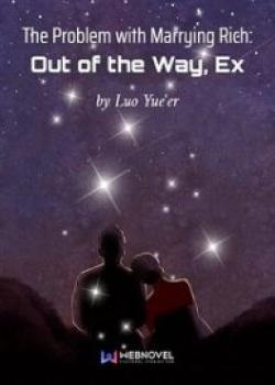 The Problem With Marrying Rich: Out Of The Way, Ex