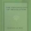 The Psychology Of Revolution