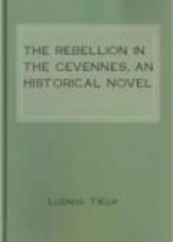 The Rebellion In The Cevennes, An Historical Novel