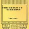 The Reign Of Tiberius, Out Of The First Six Annals Of Tacitus