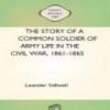 The Story Of A Common Soldier Of Army Life In The Civil War