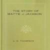 The Story Of Mattie J. Jackson