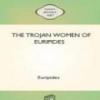 The Trojan Women Of Euripides
