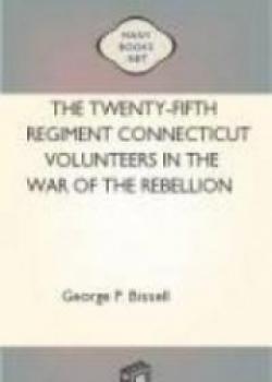 The Twenty-fifth Regiment Connecticut Volunteers In The War Of The Rebellion