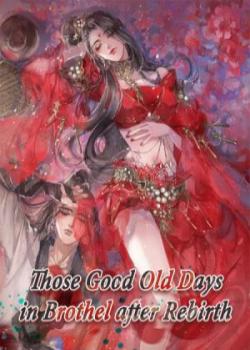 Those Good Old Days In Brothel After Rebirth