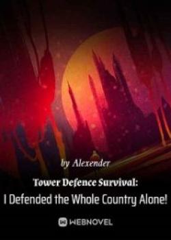 Tower Defense Survival: I Defend The Whole Country Alone!