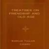 Treatises On Friendship And Old Age