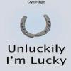 Unluckily I