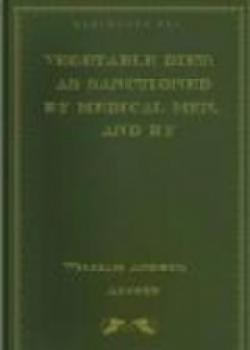 Vegetable Diet: As Sanctioned By Medical Men, And By Experience In All Ages