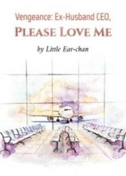 Vengeance: Ex-Husband CEO, Please Love Me