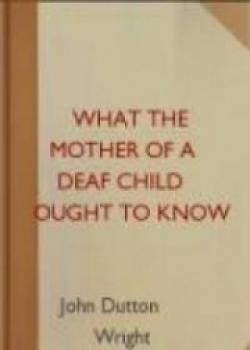 What The Mother Of A Deaf Child Ought To Know