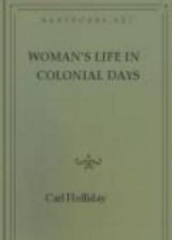 Woman's Life In Colonial Days